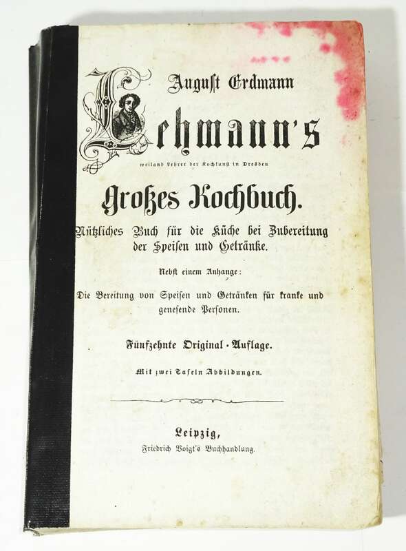 August Erdmann Lehmann s großes Kochbuch 1846 Rezepte 