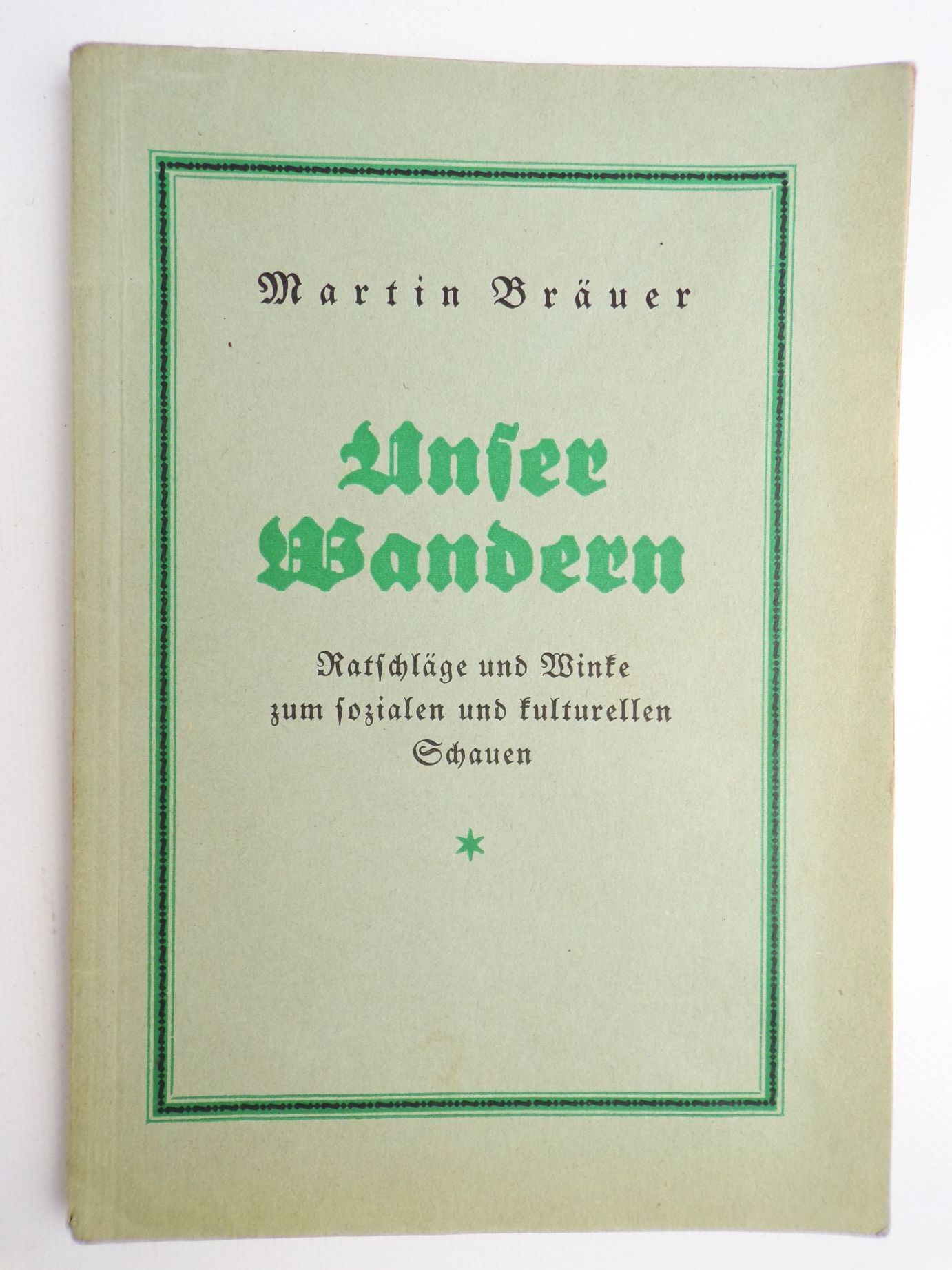 Martin Bräuer Unser Wandern Winke sozialen und kulturellen Schauen 1925 Martin Bräuer Unser Wandern Winke sozialen und kulturellen Schauen 1925