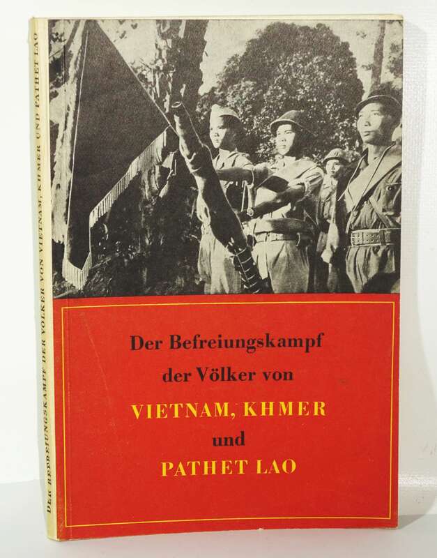 Der Befreiungskampf der Völker von Vietnam, Khmer und Pathet Lao 1954 !