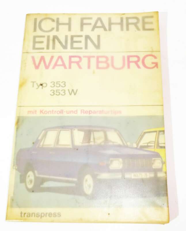 Ich fahre einen Wartburg Typ 353 W Kontroll und Reparaturtips Transpress 1978 DDR 