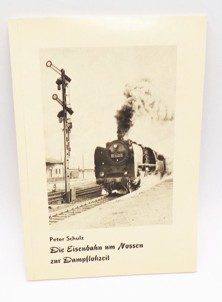 Die Eisenbahn um Nossen zur Dampflokzeit Peter Schulz 1988 
