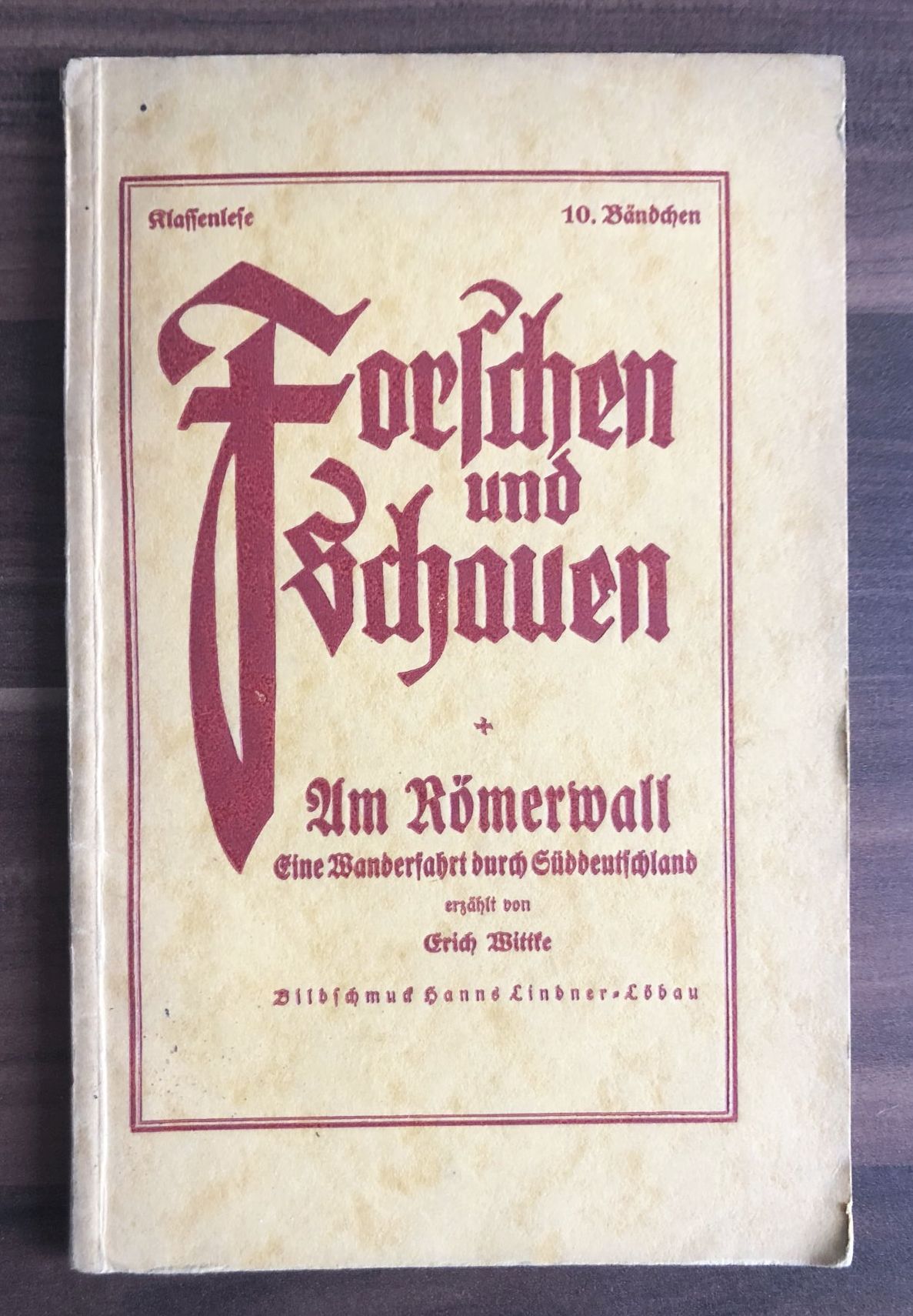 Forschen und schauen 1927 Erich Wittke Buch am Römerwall
