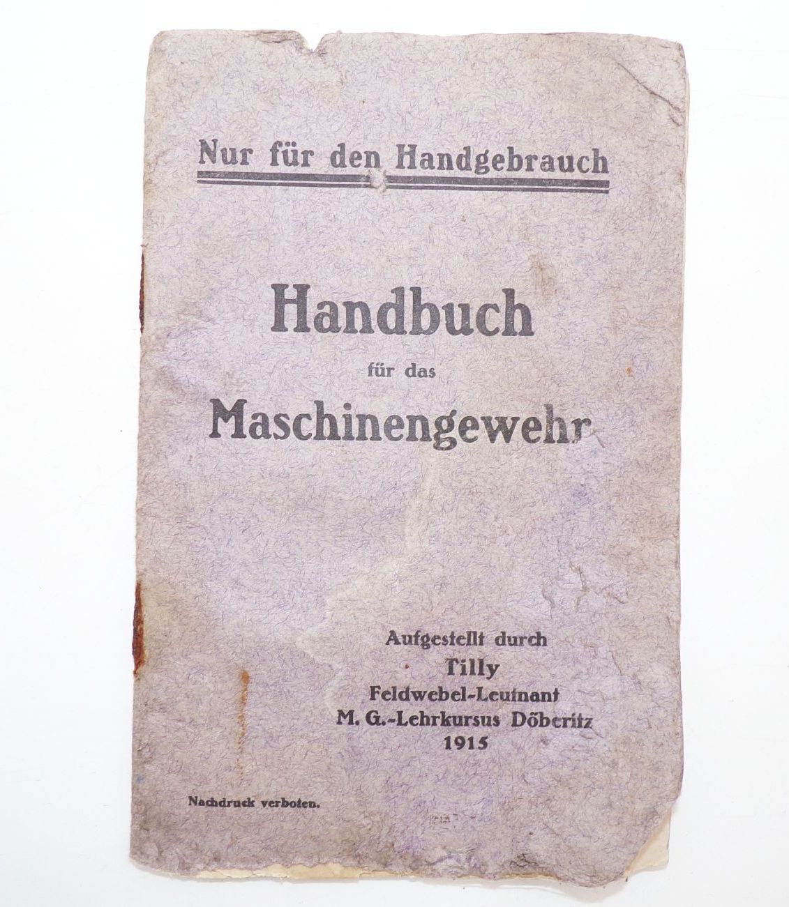 Handbuch für das Maschinengewehr Tilly Feldwebel Leutnant Döberitz 1915 