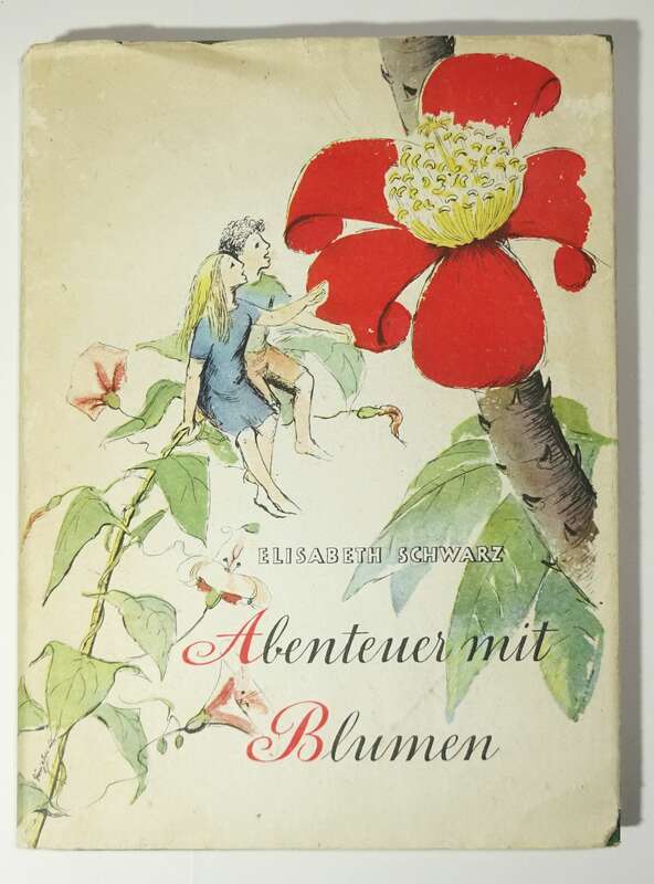Abenteuer mit Blumen 1951 Elisabeth Schwarz Altberliner Verlag Lucie Groszer !