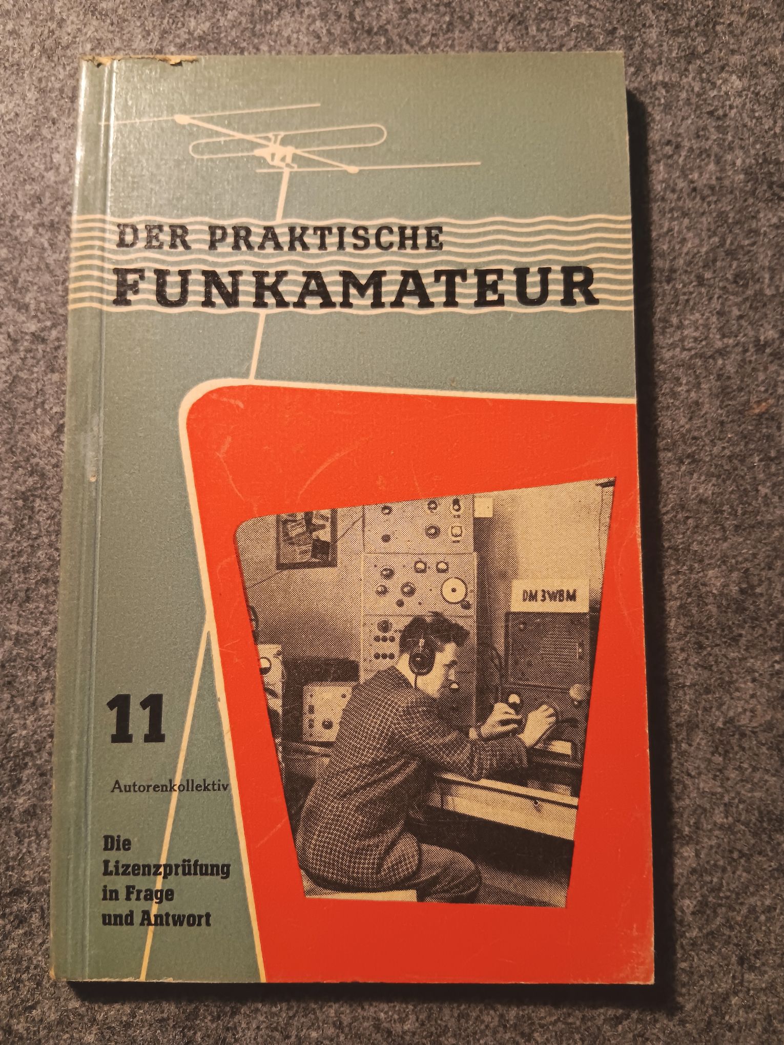 Der praktische Funkamateur Buch Die Lizenzprüfung in Frage und Antwort 11 Der praktische Funkamateur Buch Die Lizenzprüfung in Frage und Antwort 11
