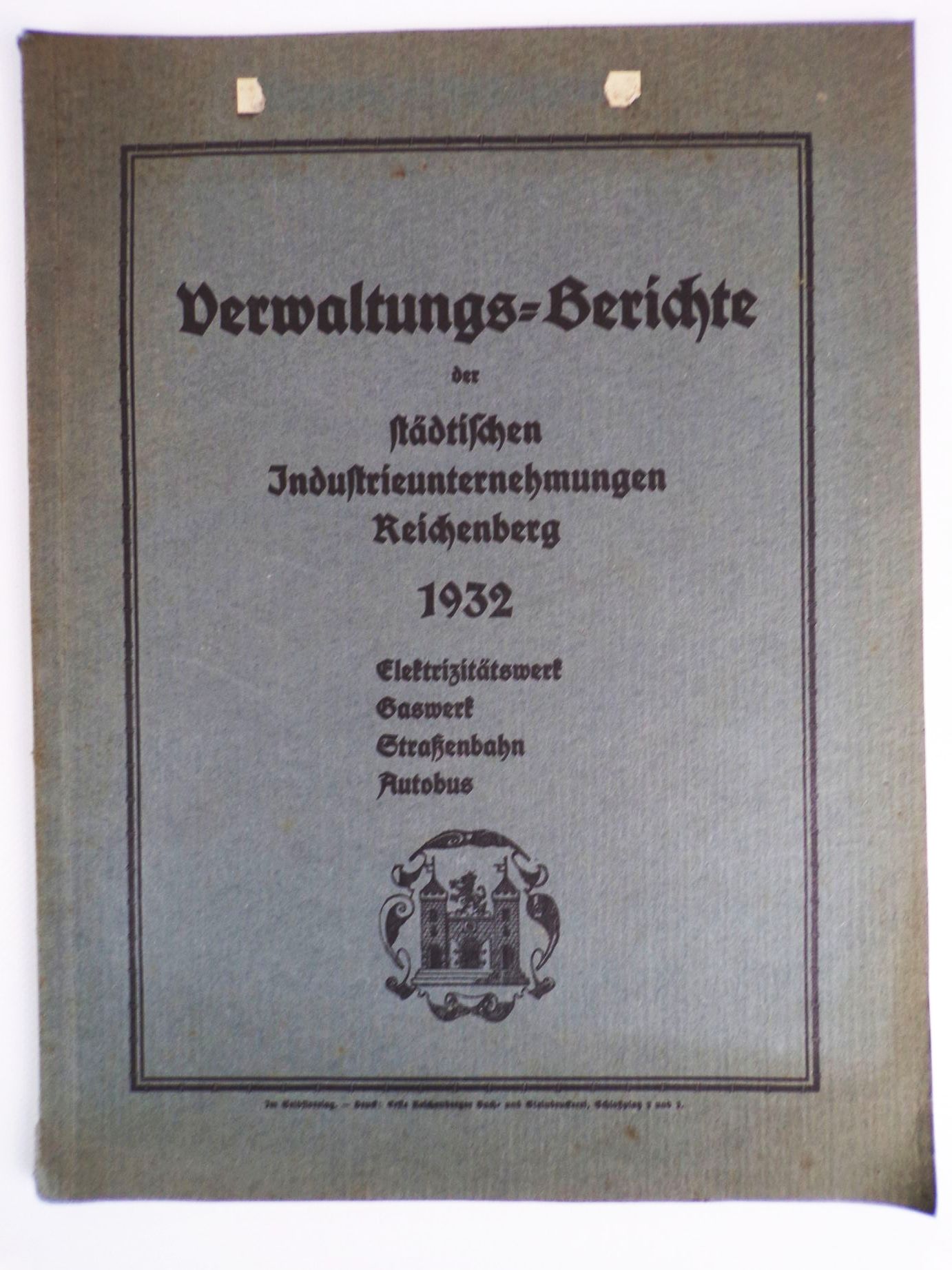 Verwaltungs Berichte der städtischen Industrieunternehmung Reichenberg 1932 Verwaltungs Berichte der städtischen Industrieunternehmung Reichenberg 1932