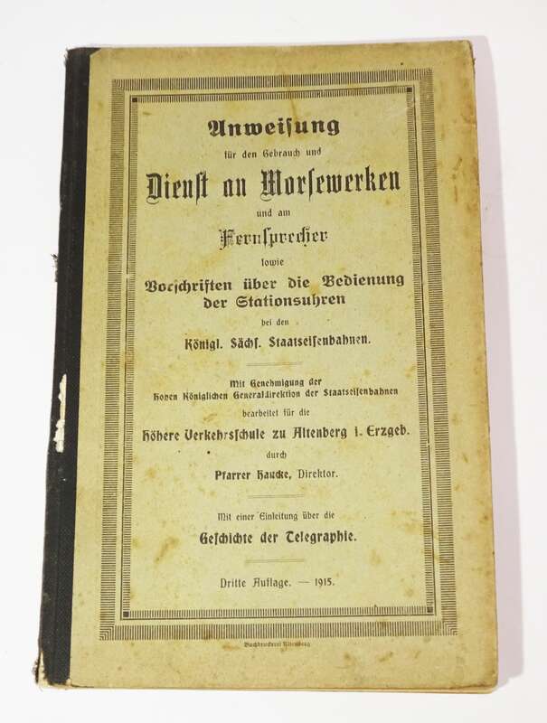 Anweisung Gebrauch und Dienst an Morsewerken Fernsprecher Staatseisenbahn 1915