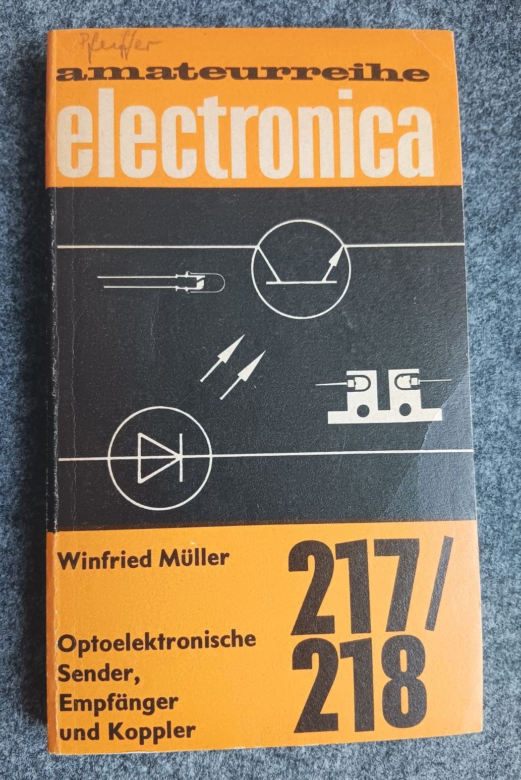 Amateurreihe Electronica 217 218 Optoelektronische Sender Empfänger und Koppler Amateurreihe Electronica 217 218 Optoelektronische Sender Empfänger und Koppler