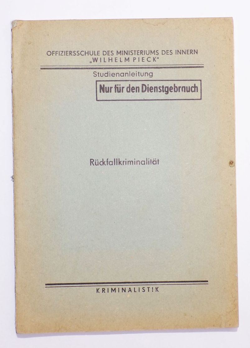 Offiziersschule des MdI Wilhelm Pieck Dienstgebrauch Rückfallkriminalität 1976