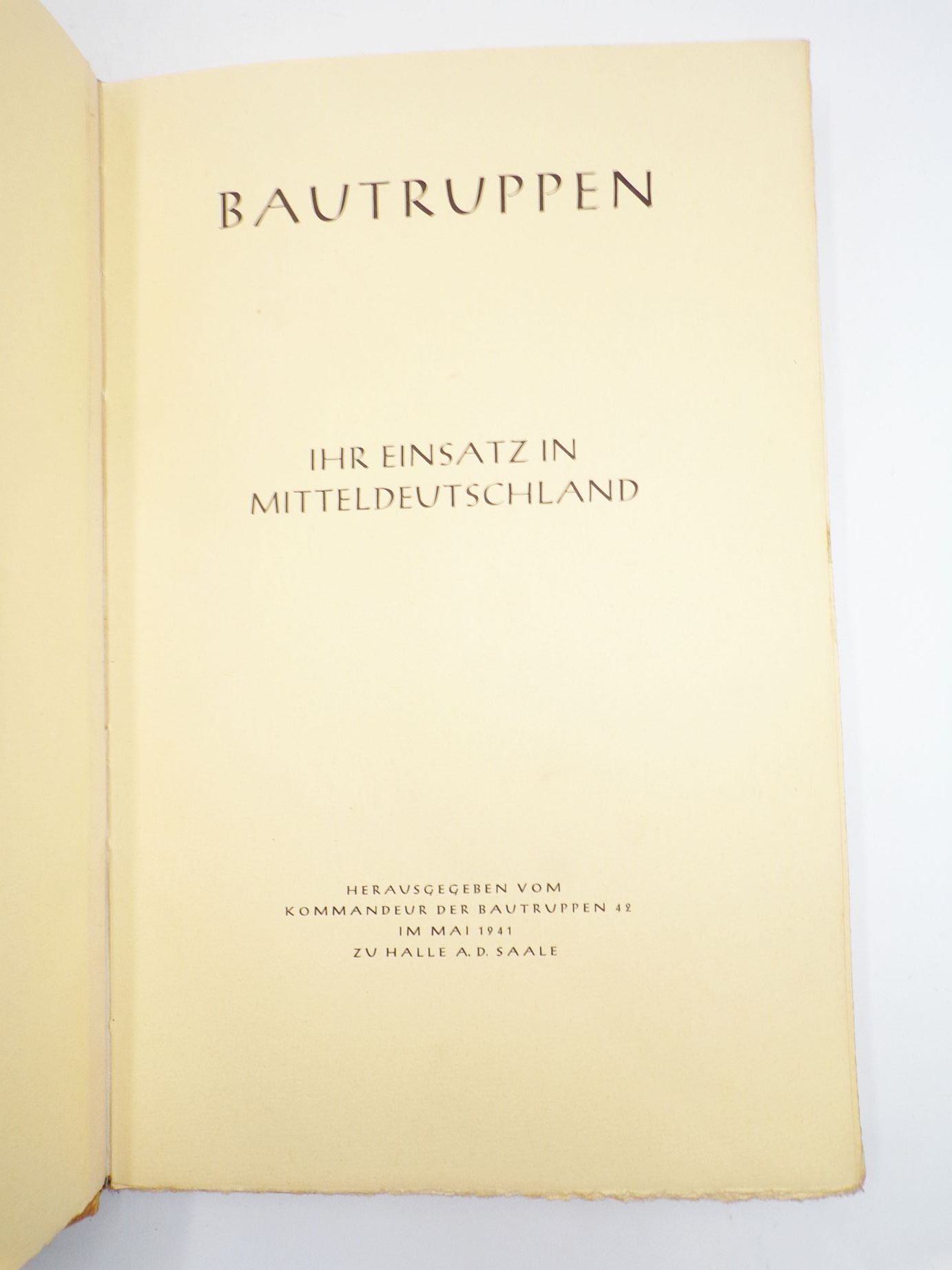 Bautruppen Ihr Einsatz in Mitteldeutschland 1941 Kommandeur Vorzugsausgabe 2 Weltkrieg Halle Saale Dessau Wittenberg Bautruppen Ihr Einsatz in Mitteldeutschland 1941 Kommandeur Vorzugsausgabe 2 Weltkrieg Halle Saale Dessau Wittenberg