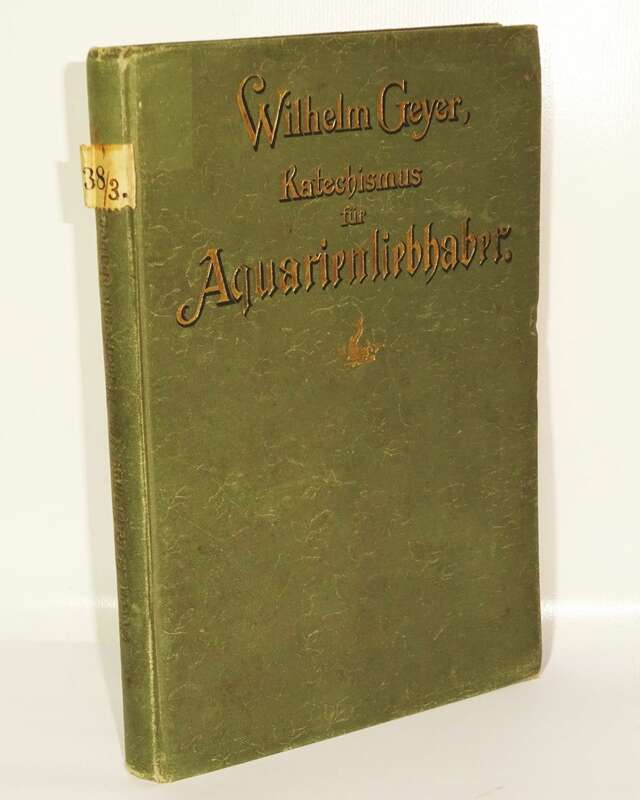 Kateschismus für Aquarienliebhaber 1896 Wilhelm Geyer Süßwasser Aquarium Fische