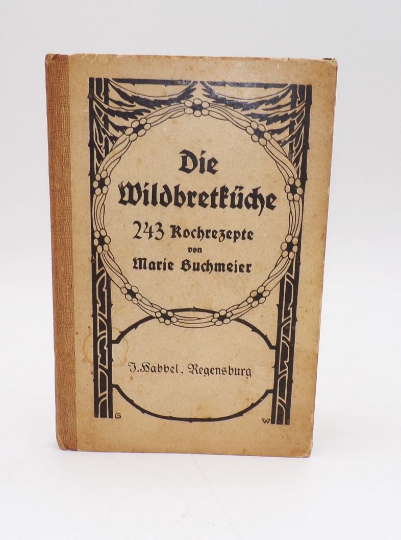Die Wildbretküche 243 Kochrezepte von Marie Buchmeier um 1910
