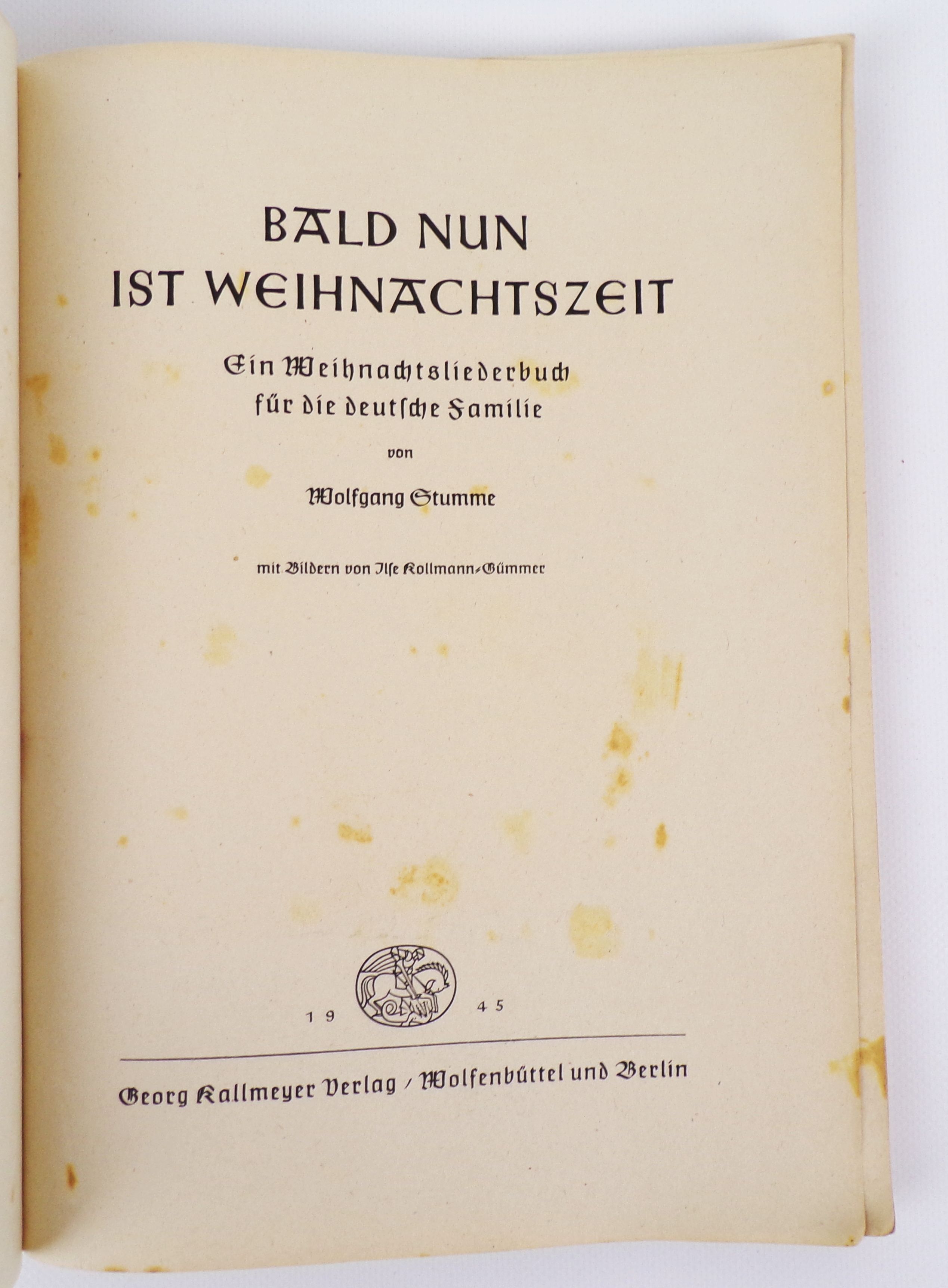 Bald nun ist Weihnachtszeit Ein Weihnachtsliederbuch 1945 Wolfgang Stumme Bald nun ist Weihnachtszeit Ein Weihnachtsliederbuch 1945 Wolfgang Stumme