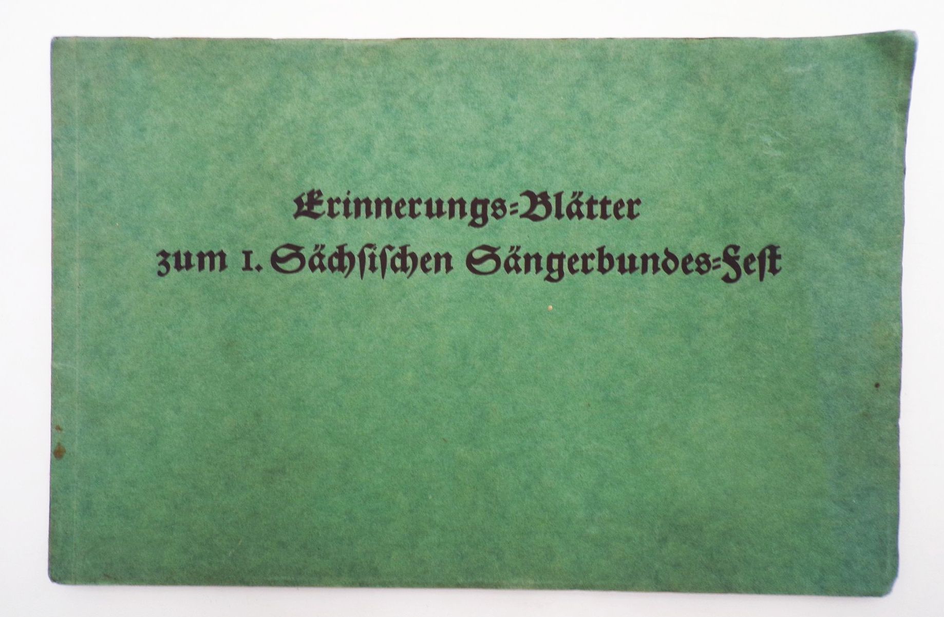 Erinnerungsblätter zum I Sächsischen Sängerbundfest in Dresden