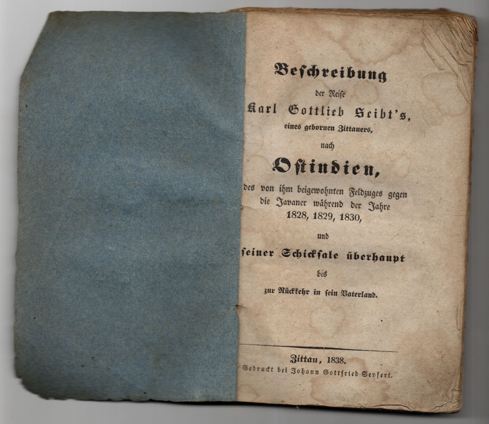 Beschreibung der Reise Karl Gottlieb Seibts geborenen Zittauers nach Ostindien 1838 Beschreibung der Reise Karl Gottlieb Seibts geborenen Zittauers nach Ostindien 1838
