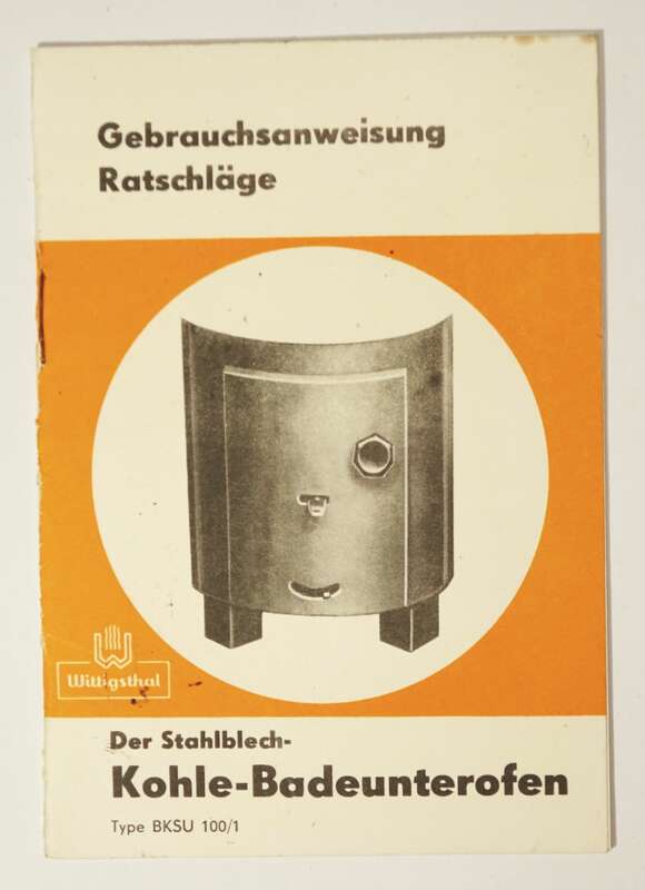 DDR Bedienungsanleitung Wittigsthal Der Stahlblech Kohle Badeofen BKSU100/1