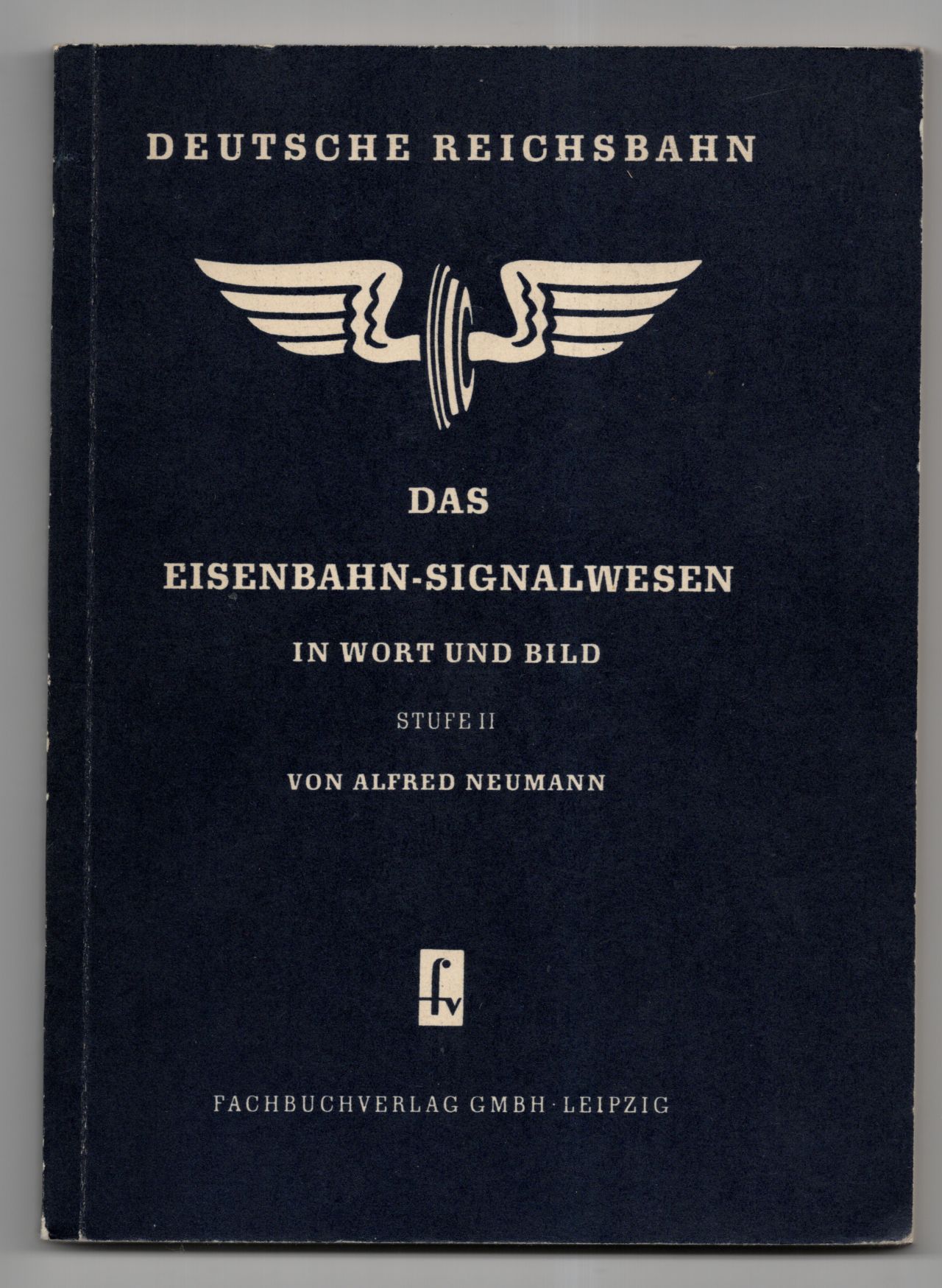 Das Eisenbahnsignalwesen in Wort und Bild Stufe II 1953 Alfred Neumann