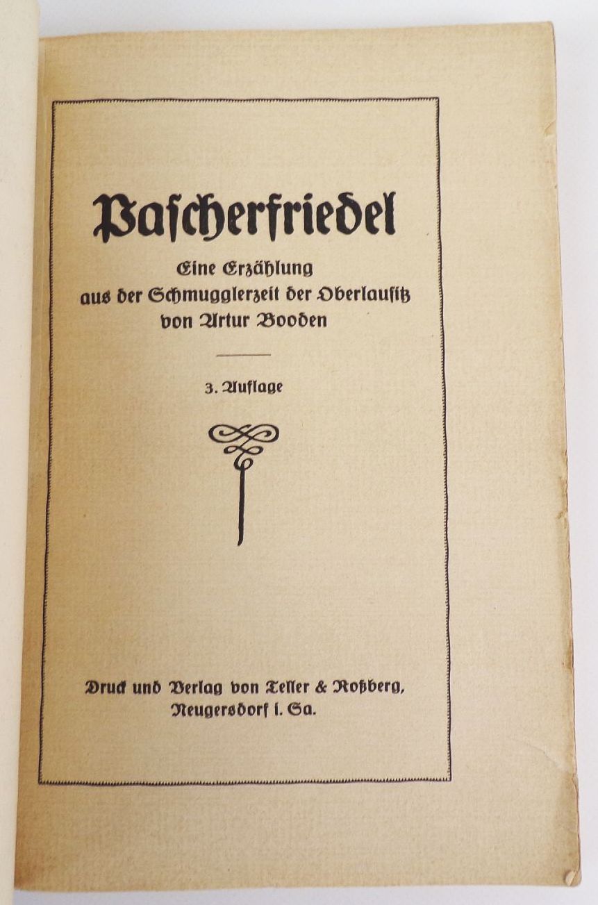 Pascherfriedel Erzählung aus der Schmugglerzeit der Oberlausitz Artur Booden 1911 Pascherfriedel Erzählung aus der Schmugglerzeit der Oberlausitz Artur Booden 1911
