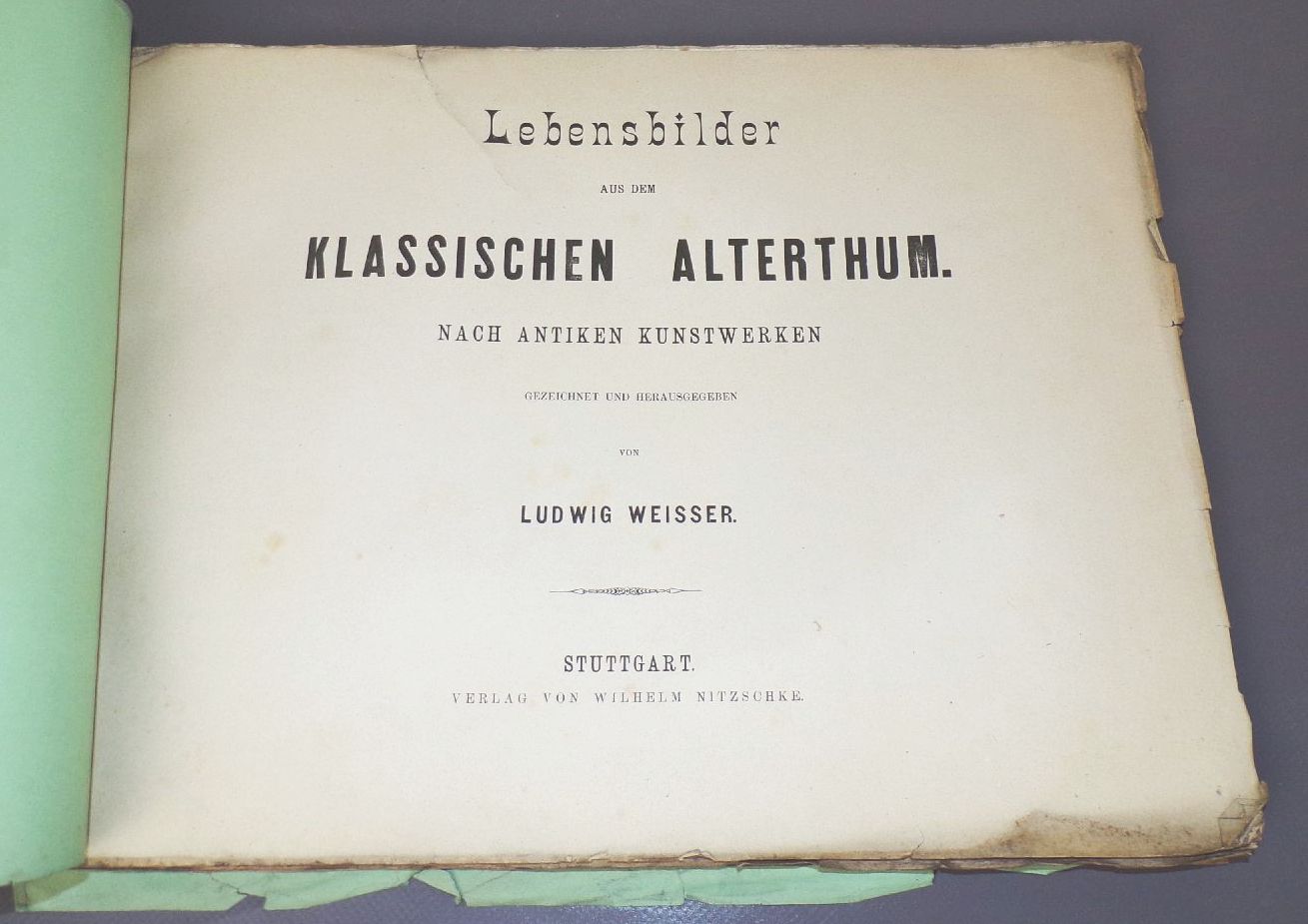 Lebensbilder aus dem klassischen Altertum nach antiken Kunstwerken Ludwig Weisser 