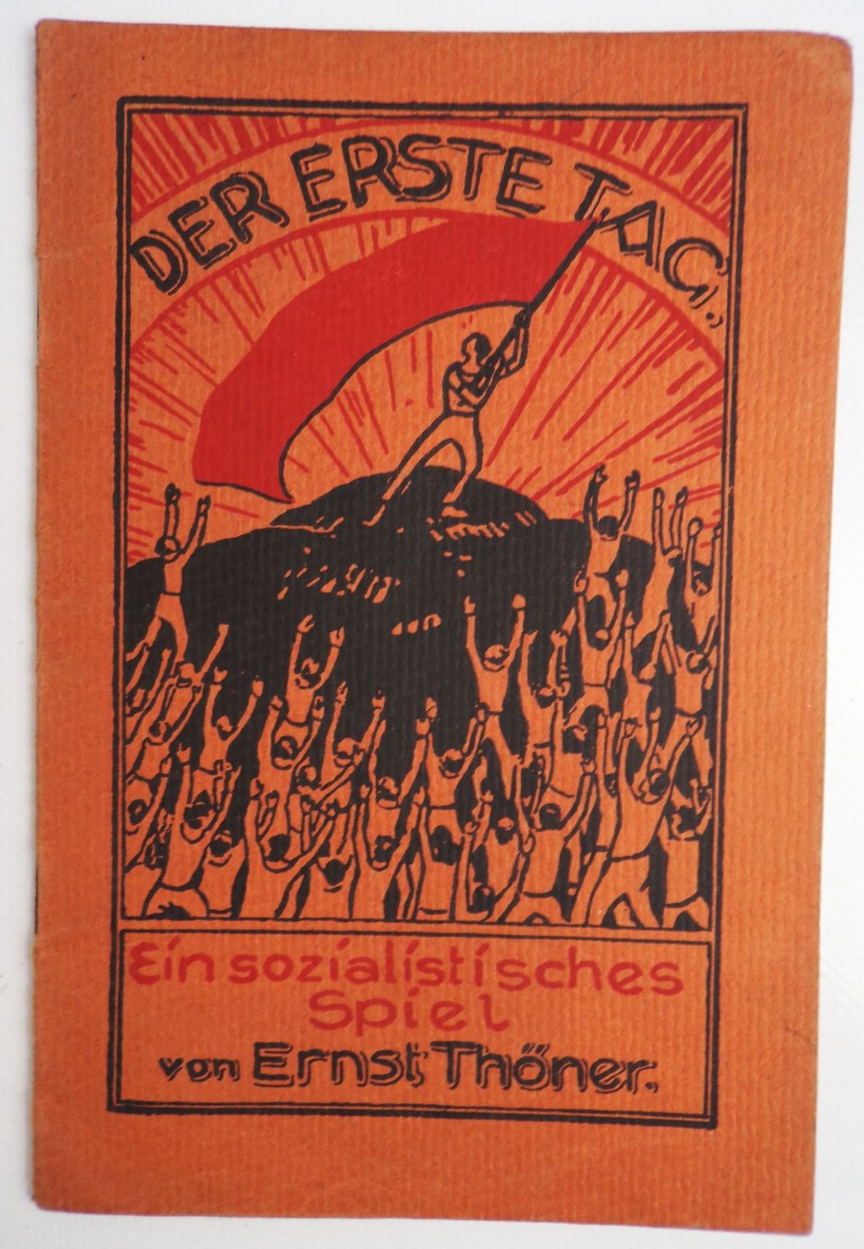 Der erste Tag Ein sozialistisches Spiel von Ernst Thöner 1924 