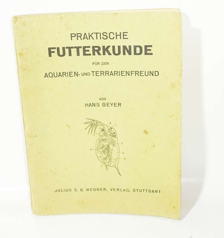 Hans Geyer Praktische Futterkunde Aquarien Terrarien Fische Reptilien 1929