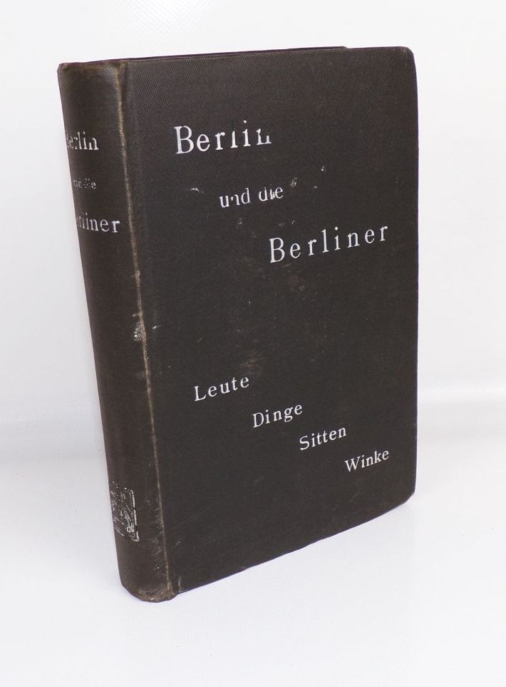 Berlin und die Berliner Leute Dinge Sitten Winke 1905 Buch