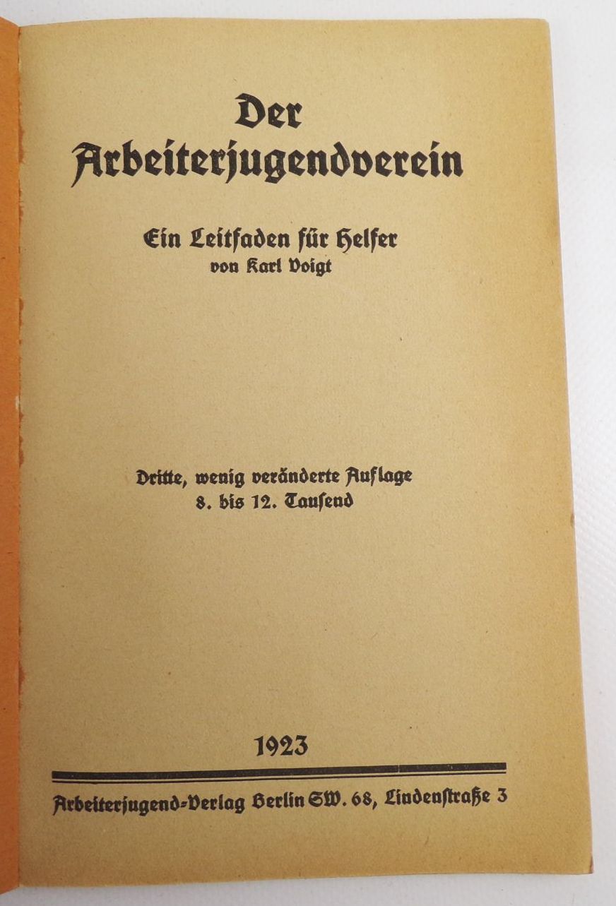 Der Arbeiterjugendverein Ein Leitfaden für Helfer Karl Voigt 1923