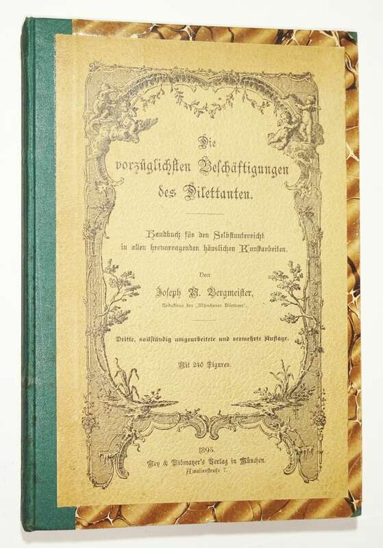 Die vorzüglichsten Beschäftigungen des Dilettanten 1895 Joseph M Bergmeister