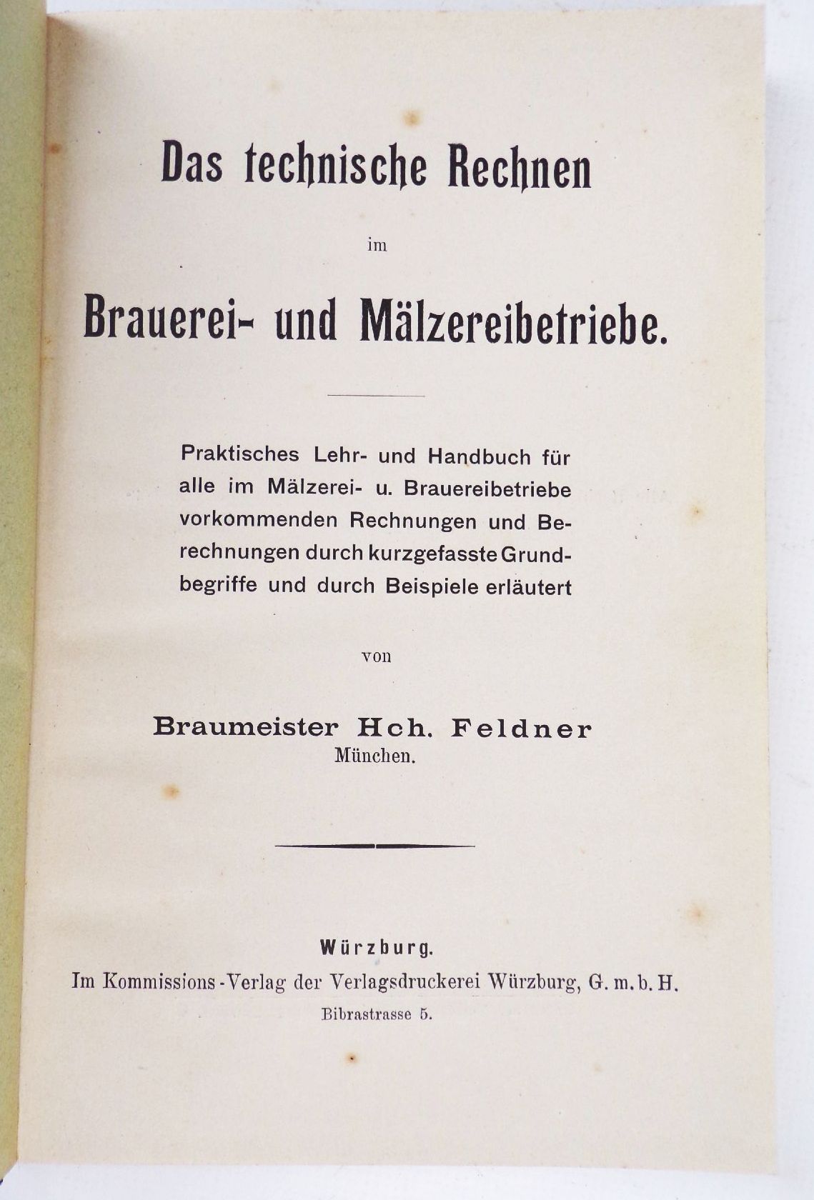 Das technische Rechnen im Brauerei und Mälzerei Betriebe 1901 Das technische Rechnen im Brauerei und Mälzerei Betriebe 1901