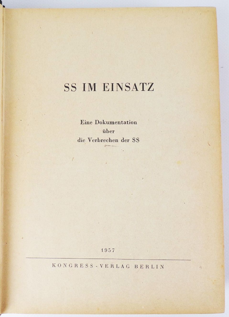 SS im Einsatz Eine Dokumentation über die Verbrechen der SS 1957 SS im Einsatz Eine Dokumentation über die Verbrechen der SS 1957