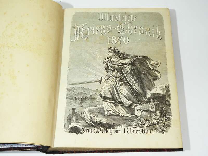 Illustrierte Kriegs Chronik 1870 Ebner Ulm Kaiserreich Patriotik um 1900