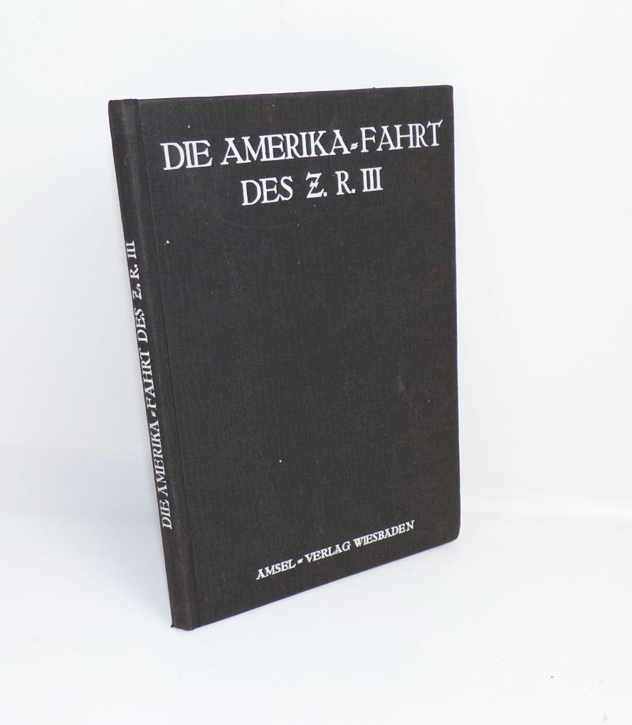 Die Amerika Fahrt des Z R III Amsel Verlag Wiesbaden Zeppelin Luftschiff Die Amerika Fahrt des Z R III Amsel Verlag Wiesbaden Zeppelin Luftschiff