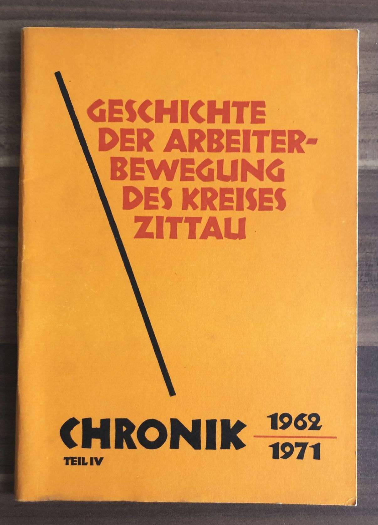Geschichte der Arbeiterbewegung des Kreises Zittau Teil VI 1962 1971 altes Heft
