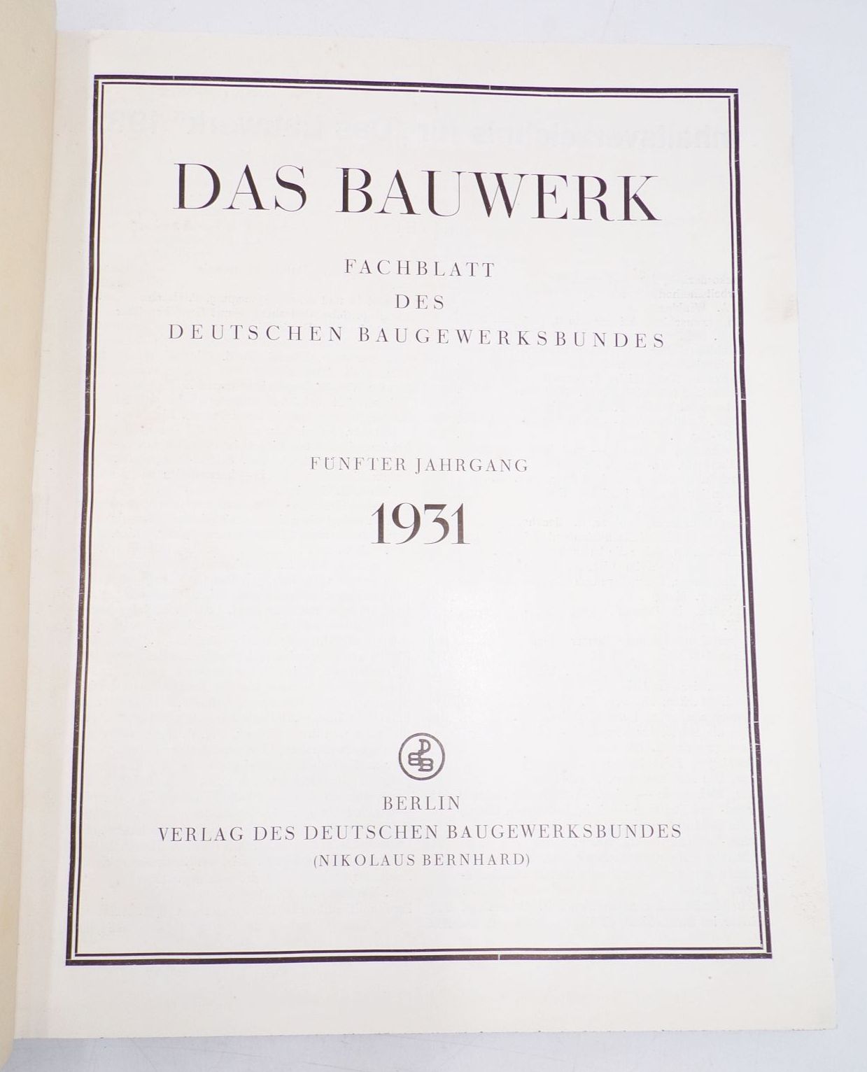 Das Bauwerk Fachblatt des deutschen Baugewerksbundes 1931 