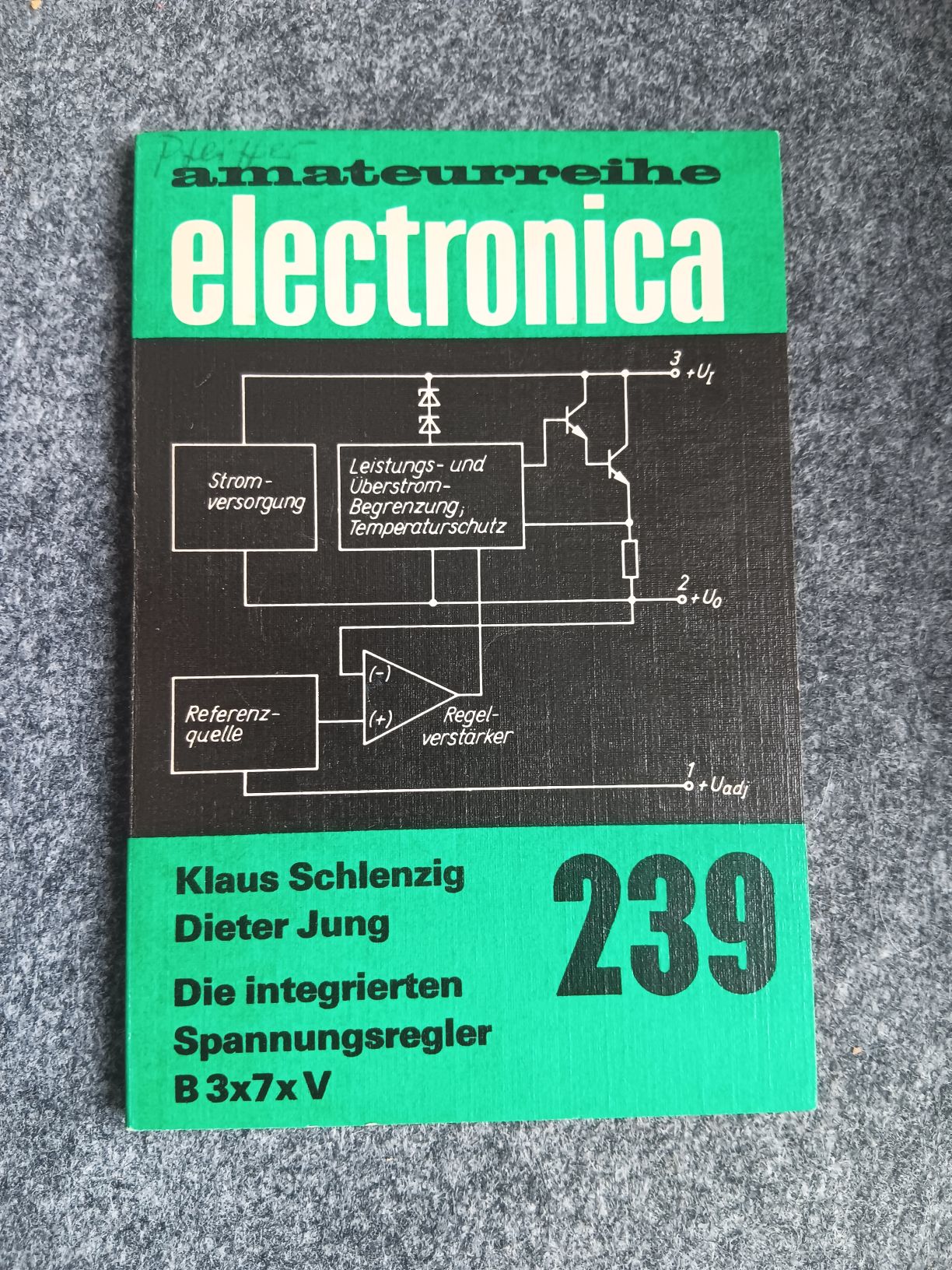 Amateurreihe Electronica 239 Die integrierten Spannungsregler B 3x7xV Buch Amateurreihe Electronica 239 Die integrierten Spannungsregler B 3x7xV Buch