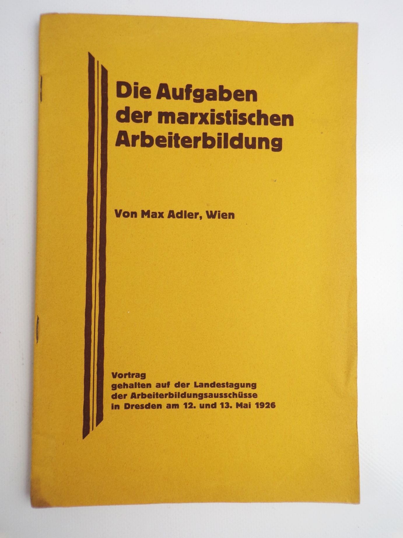 Die Aufgaben der marxistischen Arbeiterbildung Max Adler Wien 1926 Die Aufgaben der marxistischen Arbeiterbildung Max Adler Wien 1926
