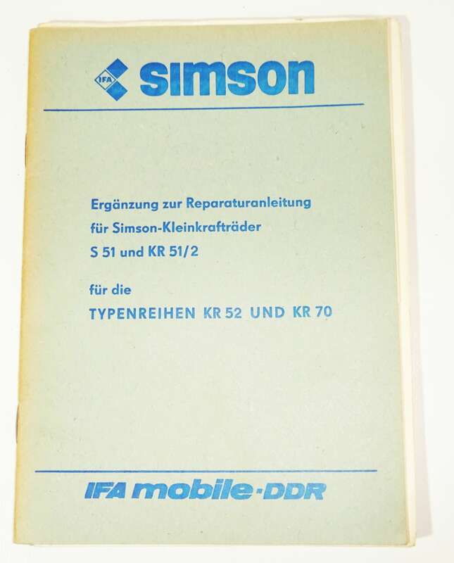 Simson Ergänzung zur Reparaturanleitung für Simson Kleinkrafträder S51 KR51 KR52 KR70